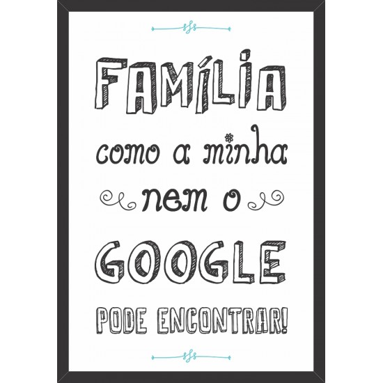 Quadro "Família como a minha, nem o Google..." - 50x35 cm