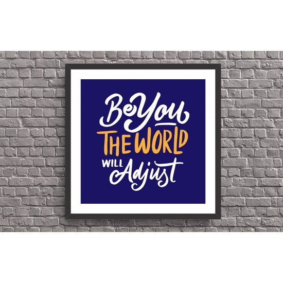 Quadro "Seja Você, o mundo se ajusta" - 42x42 cm
