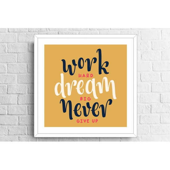 Quadro "Trabalhe Duro, Sonhe Grande e Nunca Desista" - 42x42 cm